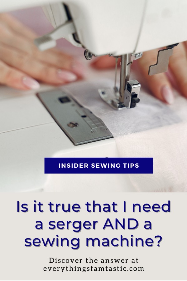 What You Need to Know Serger vs Sewing Machine Everything's Famtastic